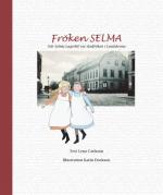 Fröken Selma! - När Selma Lagerlöf Var Skolfröken I Landskrona