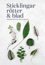 Sticklingar, Rötter & Blad - Handbok För Att Dela Krukväxter
