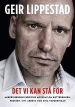 Det Vi Kan Stå För - Anders Behring Breiviks Advokat Om Rättegången, Pressen, Sitt Arbete Och Sina Värderingar