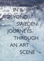 In & Beyond Sweden- Journeys Through An Art Scene