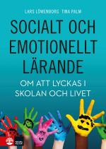 Socialt Och Emotionellt Lärande - Om Att Lyckas I Skolan Och Livet