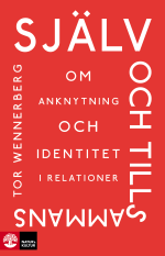 Själv Och Tillsammans - Om Anknytning Och Identitet I Relationer