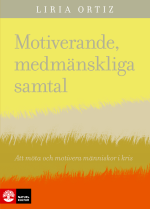 Motiverande Medmänskliga Samtal - Att Möta Och Motivera Människor I Kris