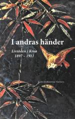 I Andras Händer - Livsöden I Kina 1897-1911