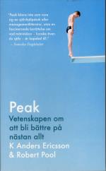 Peak - Vetenskapen Om Att Bli Bättre På Nästan Allt - Sanningen Bakom 10 000-timmarsregeln