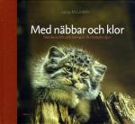 Med Näbbar Och Klor - Nordens Ark Och Kampen För Hotade Djur