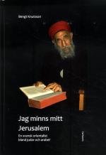 Jag Minns Mitt Jerusalem - En Svensk Orientalist Bland Judar Och Araber