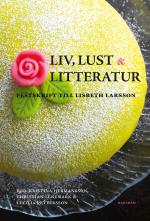 Liv, Lust Och Litteratur - Festskrift Till Lisbeth Larsson