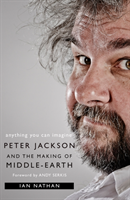 Anything You Can Imagine- Peter Jackson And The Making Of Middle-earth