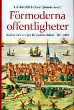 Förmoderna Offentligheter - Arenor Och Uttryck För Politisk Debatt 1550-1830