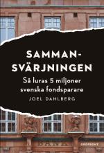 Sammansvärjningen - Så Luras 5 Miljoner Svenska Fondsparare
