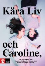 Kära Liv Och Caroline - Liv Strömquist Och Caroline Ringskog Ferrada-noli Svarar På Frågor Om Livet