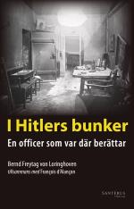 I Hitlers Bunker - En Officer Som Var Där Berättar 23 Juli 1944-29 April 1945