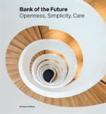 Bank Of The Future - Openness, Simplicity, Care