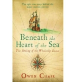 Beneath The Heart Of The Sea- The Sinking Of The Whaleship Essex