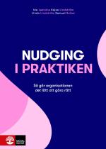 Nudging I Praktiken - Så Gör Organisationen Det Lätt Att Göra Rätt