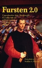 Fursten 2.0 - Uppenbarelser Från Machiavelli, En Tidlös Bok Om Politisk Makt I Den Moderna Världen