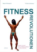 Fitnessrevolutionen - Kropp, Hälsa Och Gymkulturens Globalisering