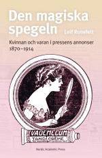 Den Magiska Spegeln - Kvinnan Och Varan I Pressens Annonser 1870 - 1914