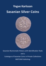 Sasanian Silver Coins - Sasanian Numismatic History With Identification Tools And A Catalogue Of Sasanian Coins In Private Collections