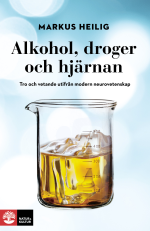 Alkohol, Droger Och Hjärnan - Tro Och Vetande Utifrån Modern Neurovetenskap