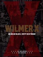 Wilmer X 40 år av blues, svett och tårar