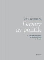 Former Av Politik - Tre Utställningssituationer På Moderna Museet 1998-2008