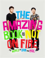 The Amazing Book Is Not On Fire- The World Of Dan And Phil