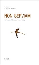 Non Serviam - Philosophical Essays On Arts Of Living
