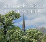 Aplagårdar Och Klosterliljor - 800 År Kring Vadstena Klosters Historia