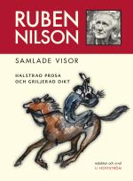 Ruben Nilson - Samlade Visor - Halstrad Prosa Och Griljerad Dikt