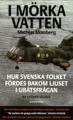 I Mörka Vatten - Hur Svenska Folket Fördes Bakom Ljuset I Ubåtsfrågan