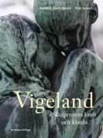 Vigeland - Skulpturens Kraft Och Känsla