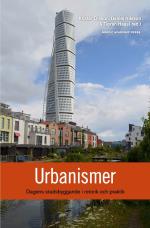 Urbanismer - Dagens Stadsbyggande I Retorik Och Praktik