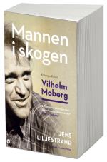 Mannen I Skogen - En Biografi Över Vilhelm Moberg