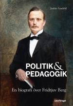 Politik & Pedagogik - En Biografi Över Fridtjuv Berg