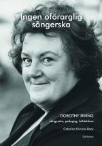 Ingen Oförarglig Sångerska - Dorothy Irving. Sångerska, Pedagog, Folkbildare
