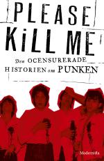 Please Kill Me - Den Ocensurerade Historien Om Punken
