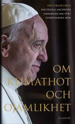 Om Klimathot Och Ojämlikhet - Påve Franciskus Encyklika Angående Omsorgen O