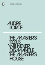 The Master`s Tools Will Never Dismantle The Master`s House