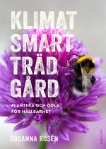 Klimatsmart Trädgård - Plantera Och Odla För Hållbarhet