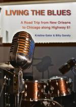 Living The Blues - A Road Trip From New Orleans To Chicago Along Highway 61