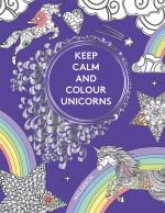 Keep Calm And Colour Unicorns - Målarbok
