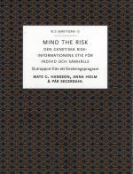 Mind The Risk - Den Genetiska Riskinformationens Etik För Individ Och Samhälle