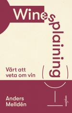 Winesplaining - Värt Att Veta Om Vin