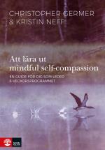 Att Lära Ut Mindful Self-compassion - En Guide För Dig Som Leder 8-veckorsprogrammet