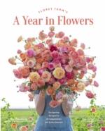 Floret Farm`s A Year In Flower