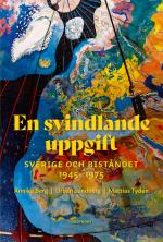 En Svindlande Uppgift - Sverige Och Biståndet  1945-1975