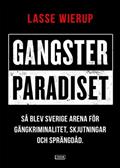Gangsterparadiset - Så Blev Sverige Arena För Gängkriminalitet, Skjutningar Och Sprängdåd