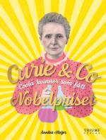 Curie & Co - Coola Kvinnor Som Fått Nobelpriset